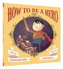 How to Be a Hero