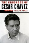 The Crusades of Cesar Chavez A Biography