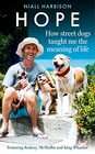 Hope ? How Street Dogs Taught Me the Meaning of Life: Featuring Rodney, McMuffin and King Whacker