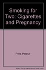 Smoking for Two Cigarettes and Pregnancy