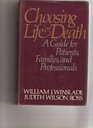 Choosing Life or Death A Guide for Patients Families and Professionals