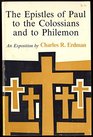 The Epistles of Paul to the Colossians and to Philemon An Exposition By Charles R Erdman