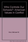Who Controls Our Schools American Values in Conflict