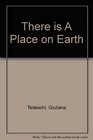 There is A Place on Earth