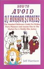 How To Avoid DJ Horror Stories The Standard Reference Guide For Brides Party Planners And Anyone Else In The Market For A Mobile Disc Jockey