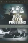 The Black Church The Root of the Problems of the Black Community
