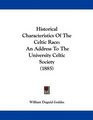 Historical Characteristics Of The Celtic Race An Address To The University Celtic Society
