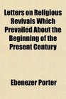 Letters on Religious Revivals Which Prevailed About the Beginning of the Present Century