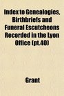 Index to Genealogies Birthbriefs and Funeral Escutcheons Recorded in the Lyon Office
