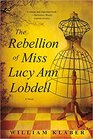 The Rebellion of Miss Lucy Ann Lobdell A Novel