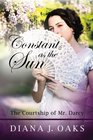 Constant as the Sun The Courtship of Mr Darcy