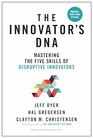 The Innovator's DNA Updated with a New Preface Mastering the Five Skills of Disruptive Innovators