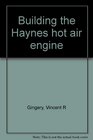 Building the Haynes hot air engine