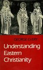 UNDERSTANDING EASTERN CHRISTIANITY