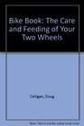 Bike Book The Care and Feeding of Your Two Wheels