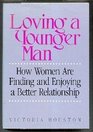 Loving a Younger Man How Women are Finding and Enjoying a Better Relationship