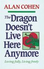 The Dragon Doesn't Live Here Anymore Loving Fully Living Freely