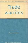 Trade warriors An inside look at trade activists in Congress and how to reach them