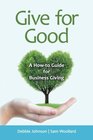 Give for Good A HowTo Guide for Business Giving