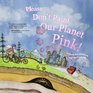 Please Don't Paint Our Planet Pink A Story for Children and their Adults