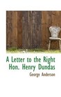A Letter to the Right Hon Henry Dundas
