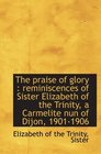 The praise of glory  reminiscences of Sister Elizabeth of the Trinity a Carmelite nun of Dijon 19