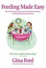 Feeding Made Easy From Weaning to School the Ultimate Guide to Contented Family Mealtimes