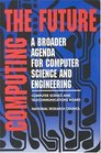 Computing the Future A Broader Agenda for Computer Science and Engineering