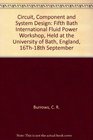 Circuit Component and System Design Fifth Bath International Fluid Power Workshop Held at the University of Bath England 16Th18th September