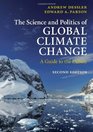 The Science and Politics of Global Climate Change A Guide to the Debate