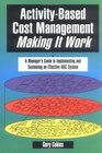 ActivityBased Cost Management Making It Work A Manager's Guide to Implementing and Sustaining an Effective ABC System