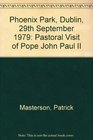 Phoenix Park Dublin 29th September 1979 Pastoral Visit of Pope John Paul II