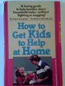 How to Get Kids to Help at Home