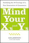 Mind Your X's and Y's Satisfying the 10 Cravings of a New Generation of Consumers