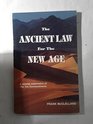 The Ancient Law for the New Age A Concise Examination of the Ten Commandments