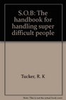 SOB The handbook for handling super difficult people