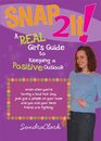 Snap 2 It A Real Girl's Guide to Keeping a Positive Outlook