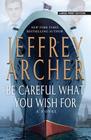 Be Careful What You Wish For (Clifton Chronicles, Bk 4) (Large Print)