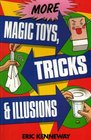 More Magic Toys Tricks and Illusions