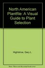 North American Plantfile A Visual Guide to Plant Selection