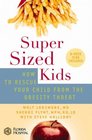 SuperSized Kids  How to Rescue Your Child from the Obesity Threat