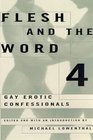 Flesh and the Word Vol 4 Gay Erotic Confessionals