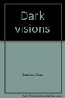 Dark visions The etchings of Goya
