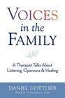 Voices in the Family A Therapist Talks About Listening Openness  Healing