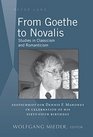From Goethe to Novalis Studies in Classicism and Romanticism Festschrift for Dennis F Mahoney in Celebration of His Sixtyfifth Birthday