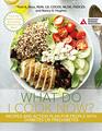 The What Do I Cook Now Cookbook Recipes and Action Plan for People with Diabetes or Prediabetes