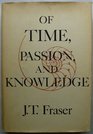 Of time passion and knowledge Reflections on the strategy of existence