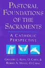 Pastoral Foundations of the Sacraments: A Catholic Perspective