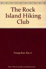 The Rock Island Hiking Club