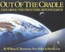 Out of the Cradle  Exploring the Frontiers Beyond Earth